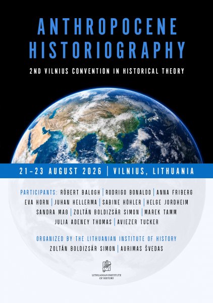 The 2nd Vilnius Convention in Historical Theory Will Explore Anthropocene Historiography